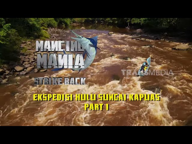 [FULL] EKSPEDISI HULU SUNGAI KAPUAS - PART 1 | MANCING MANIA STRIKE BACK (26/07/25)