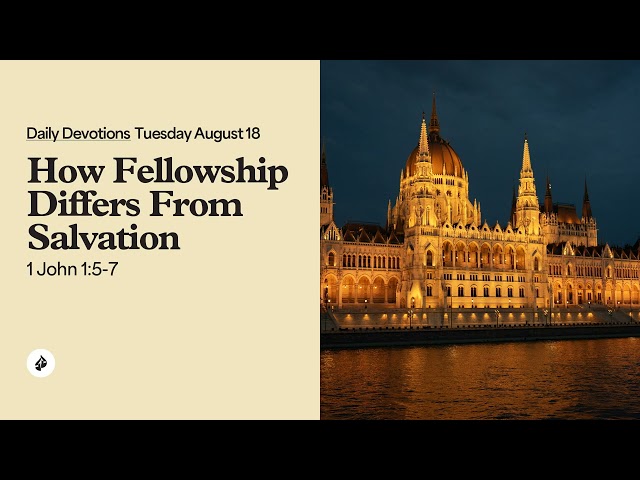 How Fellowship Differs From Salvation - Daily Devotions