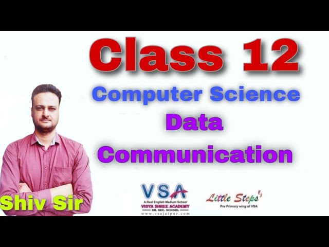 Class 12th || Computer Science || Ch 11 || Data Communication ||