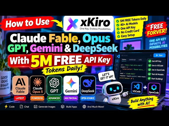 How to Use Claude Fable, Opus, GPT, Gemini & DeepSeek With 5M FREE API Key Tokens Daily – xKiro