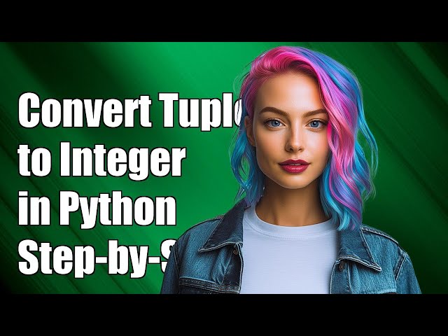 How to Convert a Tuple to an Integer in Python: Step-by-Step Guide