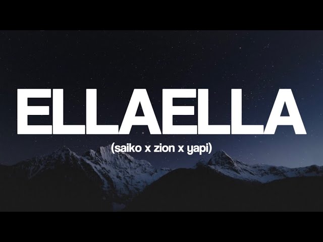 ELLAELLA - Saiko, Zion, Yapi | LETRA