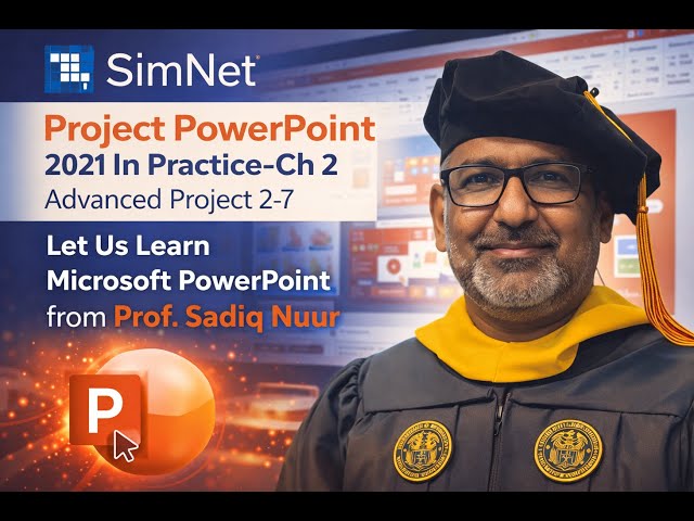 SimNet Project PowerPoint 2021 In Practice-Ch 2 Advanced Project 2-7