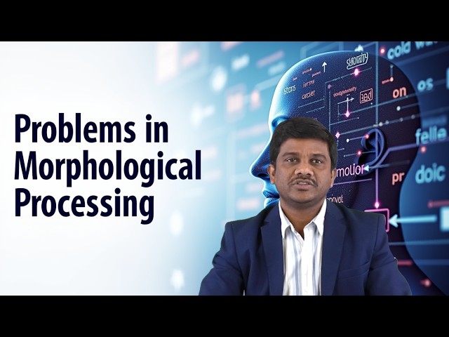 Problems In Morphological Processing by Dr. A Karthik