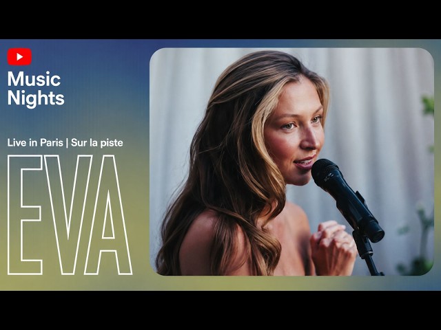 EVA - Sur La Piste (Live from YouTube Music Nights)