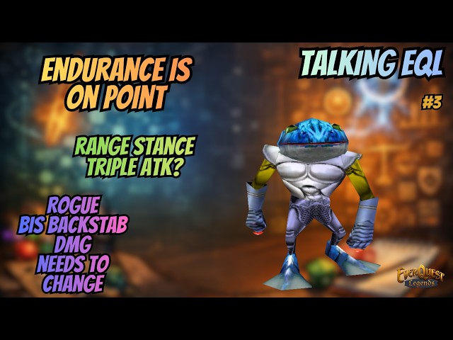 EverQuest Legends Talking EQL #3 | Endurance is on Point, Ranged Better But Triple AtK? Rogue BS