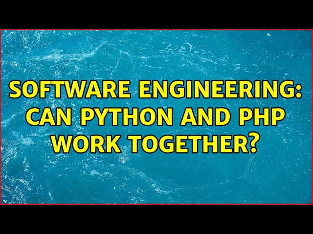Software Engineering: Can python and php work together? (2 Solutions!!)