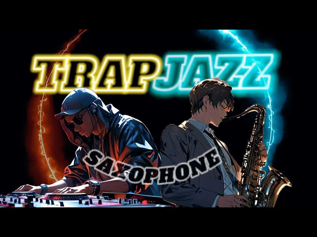 Trap Jazz - Powerful beats with the sound of jazz saxophone.