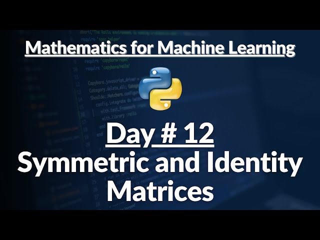 12. Symmetric and Identity Matrices | Math | Python | Hindi