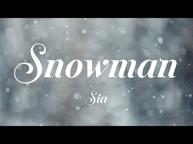 Sia - Snowman (Lyrics) | Christmas Love Song