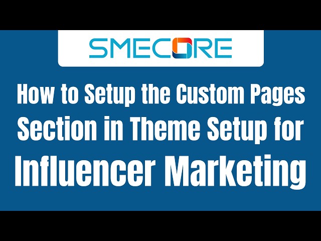 How to Setup the Custom Pages Section in Theme setup for Influencer Marketing