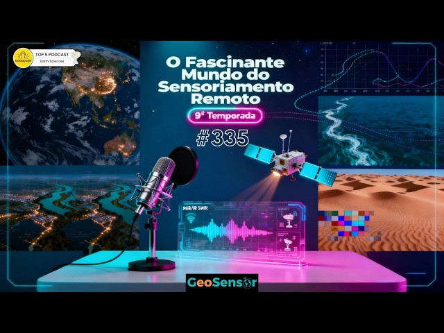 Episode 335 - Remote Sensing Applications in Environmental Degradation