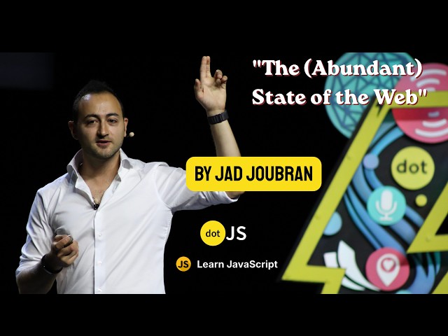 The (Abundant) State of the Web - with @JadJoubran - LearnJavaScript.online - dotJS 2026