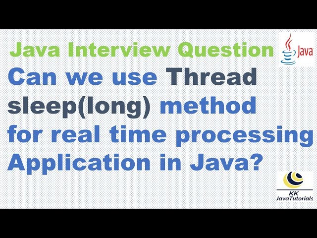 Can we use Thread sleep(long) method for real time processing Application in Java?
