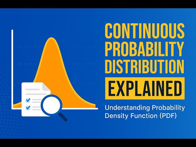 Continuous Probability Distribution Explained | Understanding Probability Density Function (PDF)