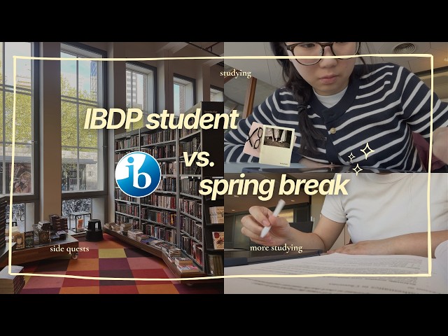ibdp student vs. spring break || studying, side quests, and more stu(dying)