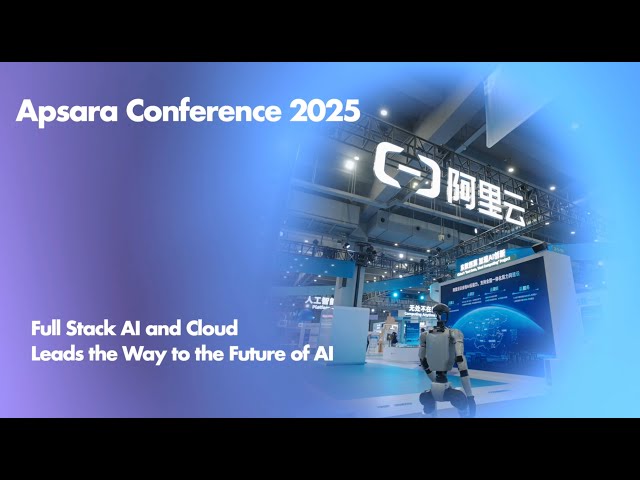 Apsara Conference 2025 | Full Stack AI and Cloud Leads the Way to the Future of AI