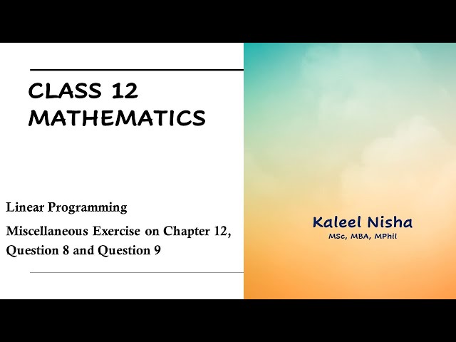 Linear Programming | Part 9 | Chapter 12 | Misc. Exercise | Q8 and Q9 | CBSE Class 12 Maths