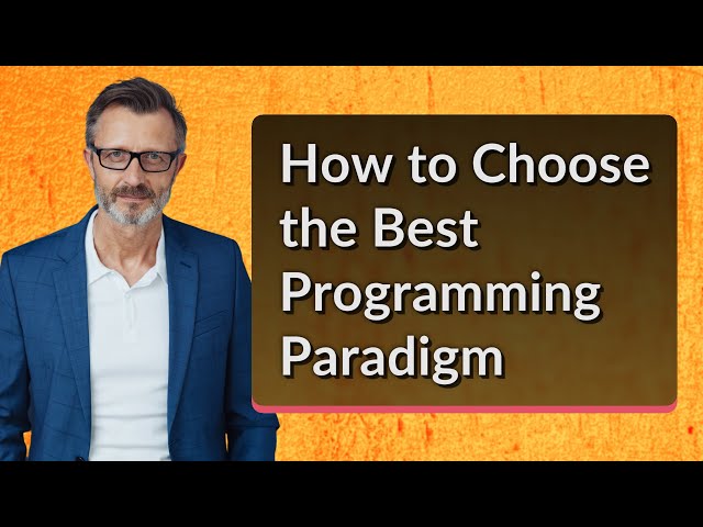 How to Choose the Best Programming Paradigm