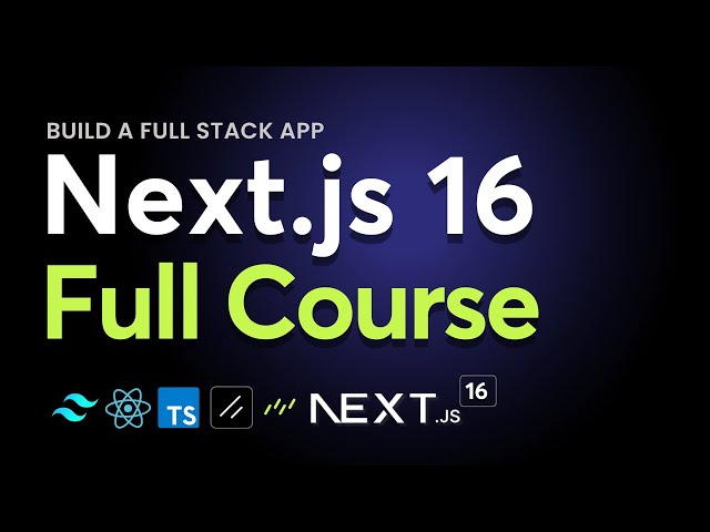 Next.js 16 Full Course | Build and Deploy a Production-Ready Full Stack App