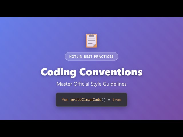 Kotlin Coding Conventions: Master Official Style Guidelines for Clean Code