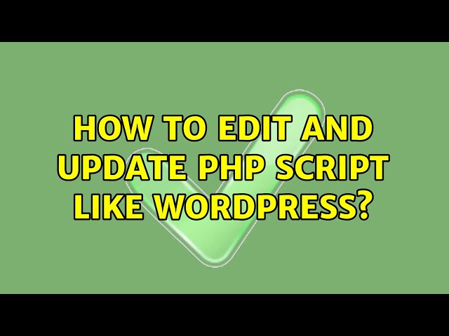 How to edit and update PHP script like Wordpress?