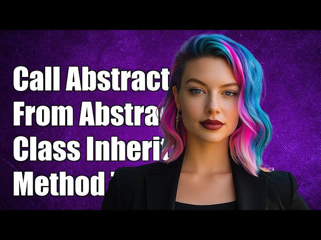 How to call abstract method from abstract class called by inherit class