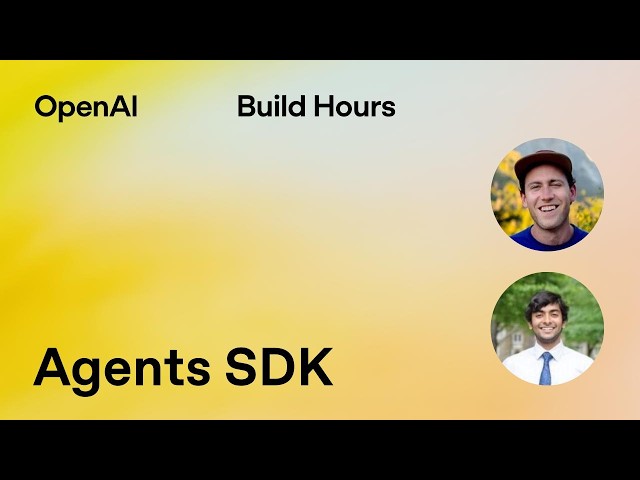 Build Hour: Agents SDK