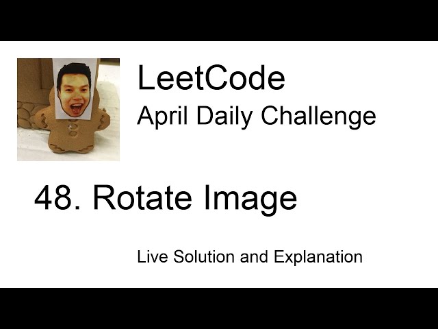 Daily Leetcode #390: Apr 25, 2021 - 48. Rotate Image