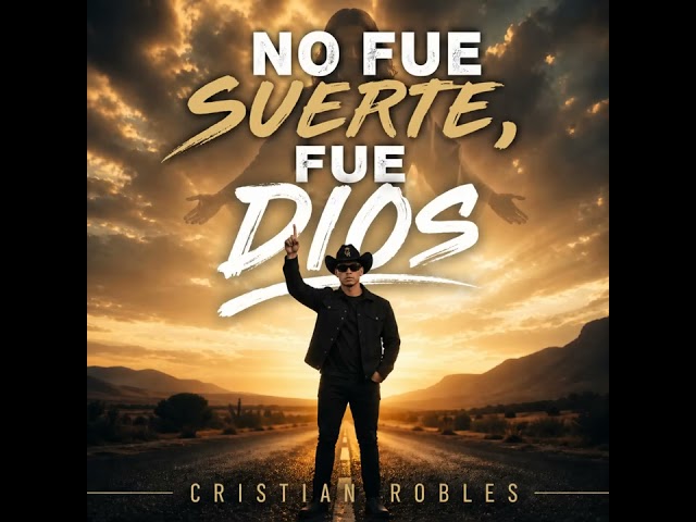 NO FUE SUERTE FUE DIOS - CRISTIAN ROBLES