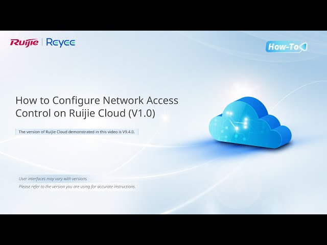 How to Configure Network Access Control on Ruijie Cloud V1.0