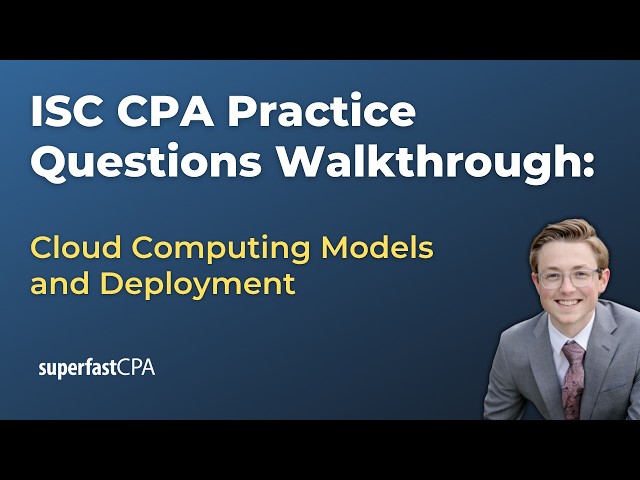 ISC CPA Practice Questions: Cloud Computing Models and Deployment
