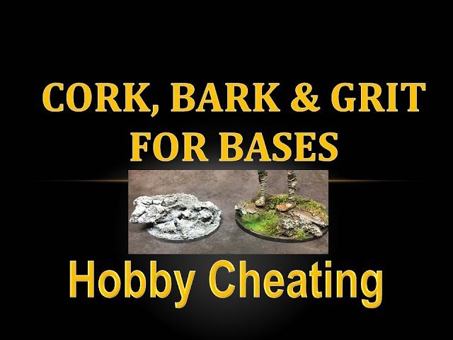 Hobby Cheating 93 - How to Use Cork, Bark and Grit for Basing