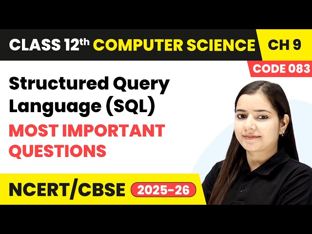 Structured Query Language (SQL) - Most Important Questions | Ch 9 | Class 12 | CS (Code 083) | CBSE