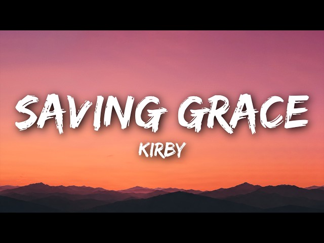 KIRBY - Saving Grace (Lyrics)