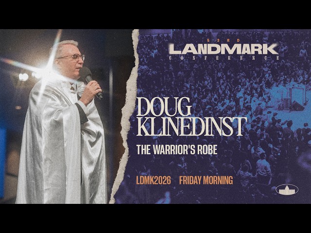 Landmark 2026 - Friday Morning - The Warrior's Robe - Doug Klinedinst