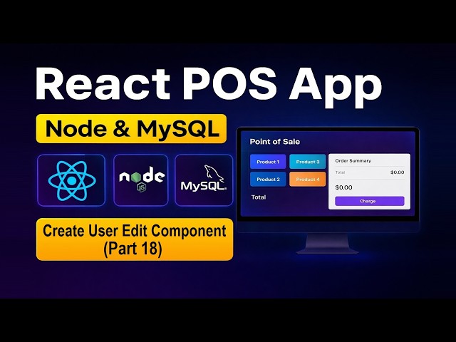 React POS App - Create User Edit Component (Part 18)