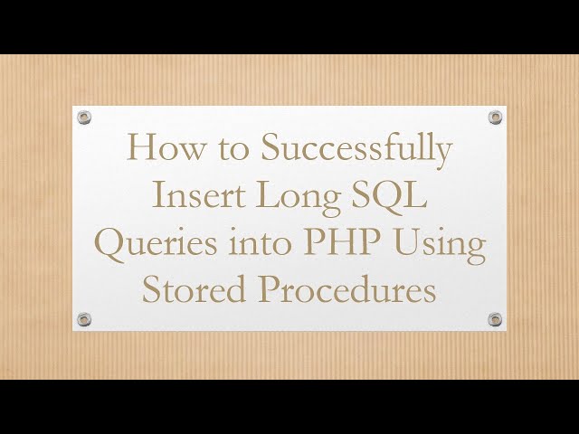 How to Successfully Insert Long SQL Queries into PHP Using Stored Procedures