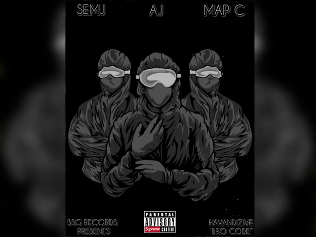 SEMJ, AJ, MAP C - HAVANDIZIVE (BRO CODE) Official Audio|| BSG RECORDS.