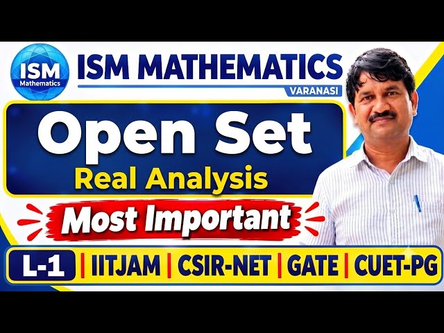 Open Set | Real Analysis | IITJAM CSIR-NET GATE CUET-PG | ISM Mathematics 