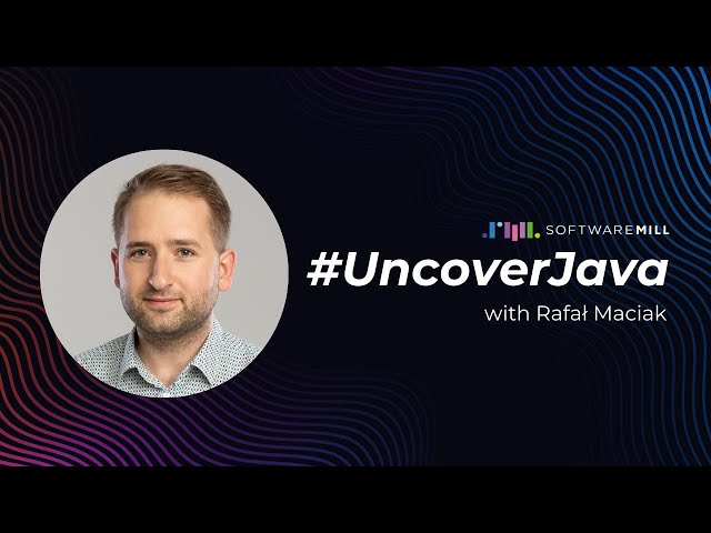 #UncoverJava with Rafał Maciak | SoftwareMill