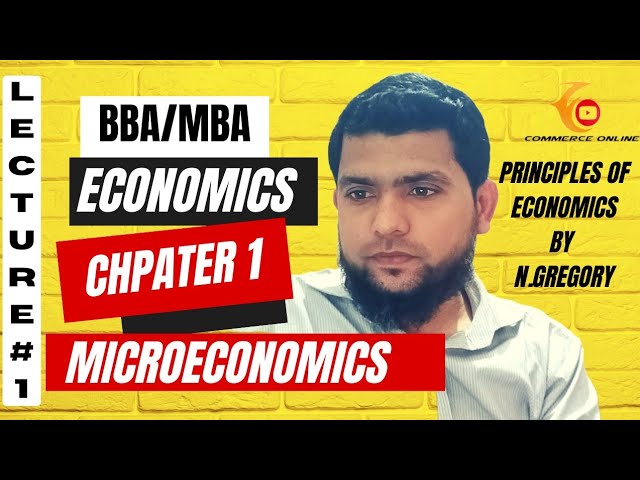 Microeconomics Chapter 1 | Lecture 1 | Principles Of Economics | N. Gregory | BBA | MBA | ADC part 1