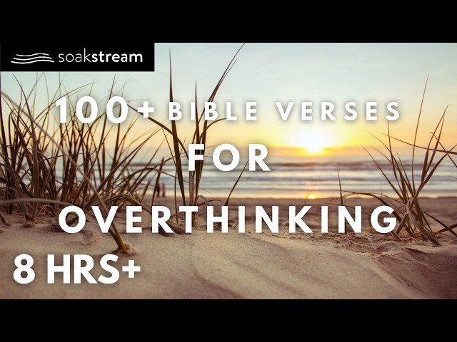 Stop Overthinking with These Calming Bible Verses