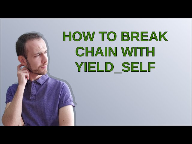 how to break chain with yield_self
