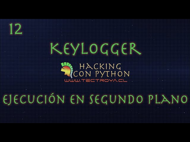 Hacking con Python - Keylogger - Ejecución en segundo plano - Video 43