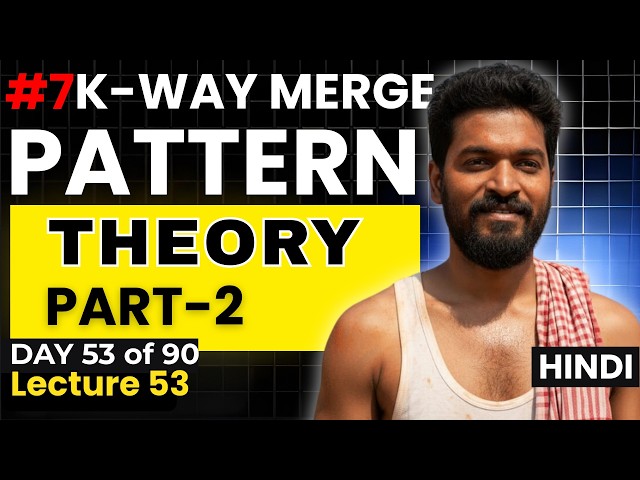 Day 53/90 |⚡🚀 Master K-Way Merge Using Divide & Conquer | Pairwise Merge Deep Dive | DSA Pattern #7