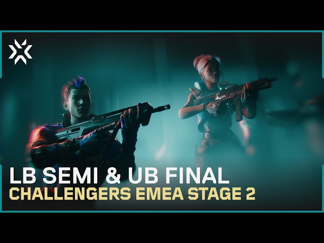 VALORANT Challengers EMEA Stage 2 - Playoffs Day 2 - LB Semi & UB Final