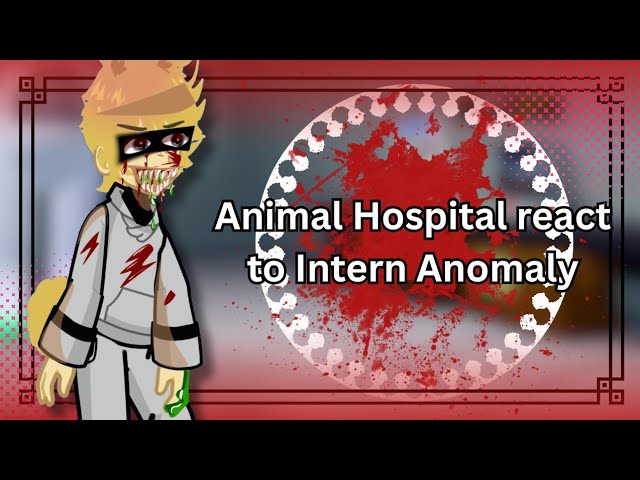 [] Animap Hospital react to Intern Anomaly [] Gacha Reaction []