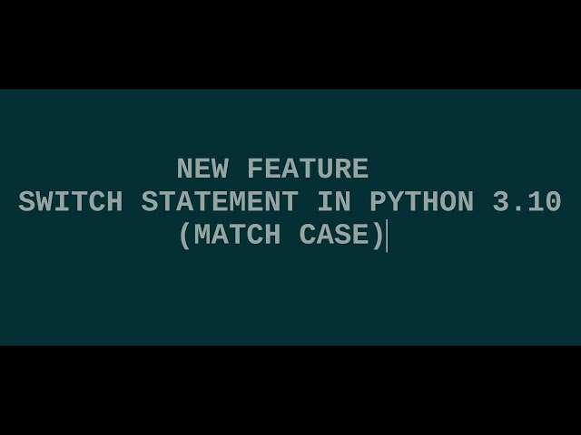Python 3.10 New feature Switch Case Pattern matching with example