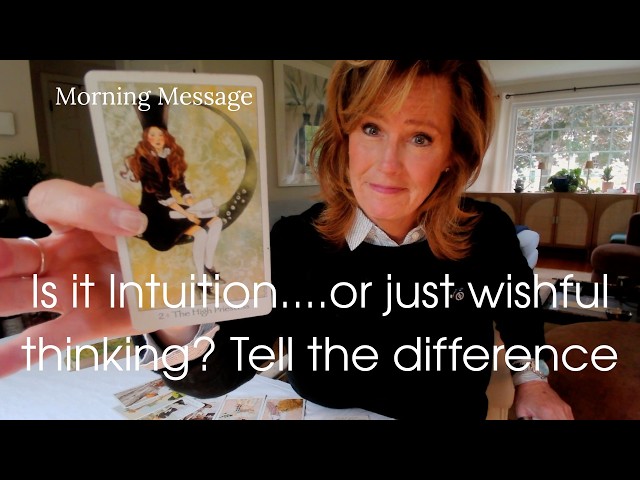 The Difference Between Wishful Thinking & Intuition